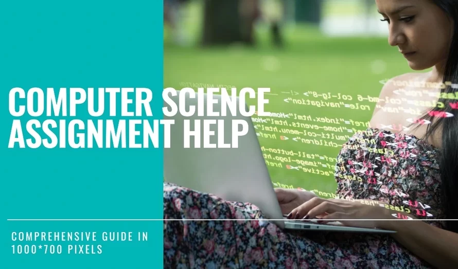 Computer Science Assignment Help: A Comprehensive Guide