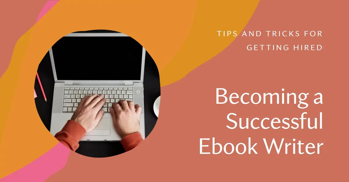 Become Successful Hired Ebook Writer