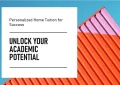 Unlocking Academic Success with Personalized Home Tuition