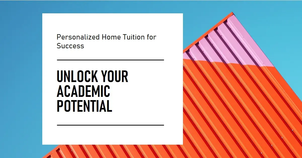 Unlocking Academic Success with Personalized Home Tuition