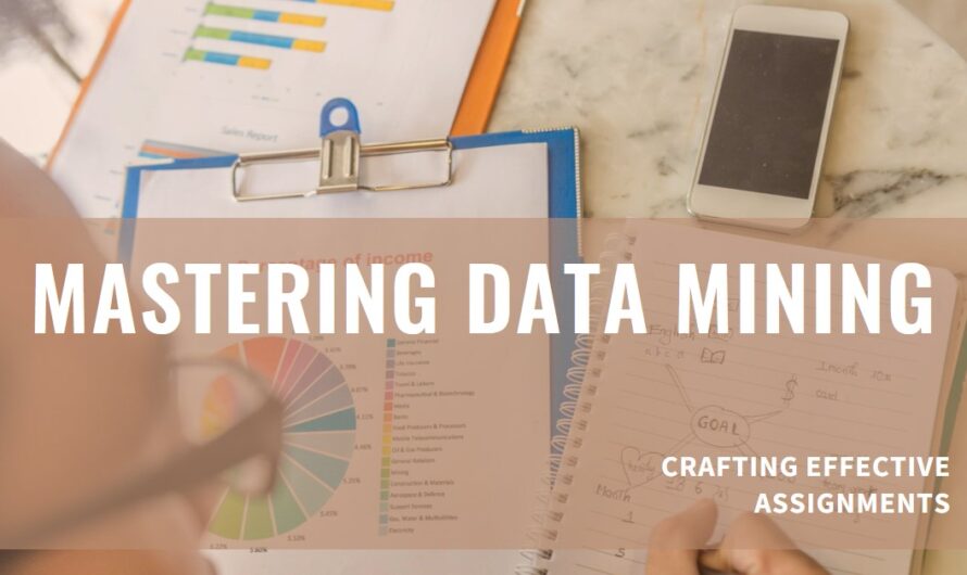 Strategies Involved In Writing An Effective Data Mining Assignment