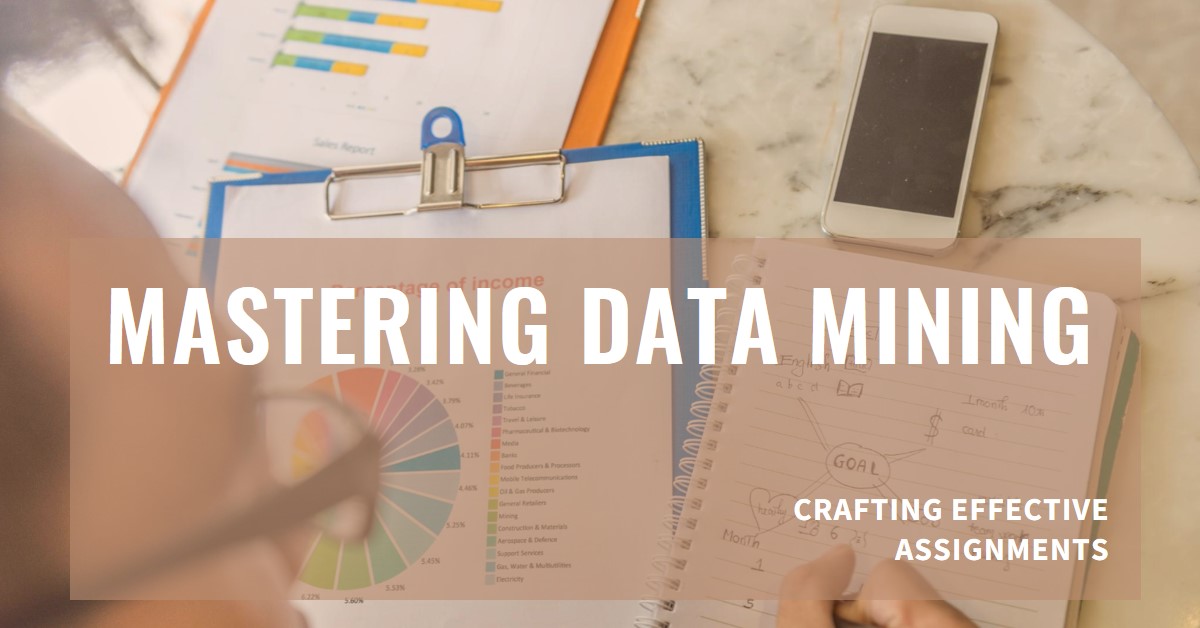 Strategies Involved In Writing An Effective Data Mining Assignment