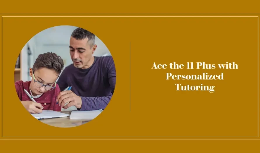 How One-to-One Tutoring Can Help Your Child Prepare for 11 Plus?